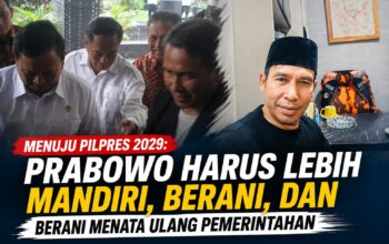 Menuju Pilpres 2029: Prabowo Harus Lebih Mandiri, Berani, dan Berani Menata Ulang Pemerintahan